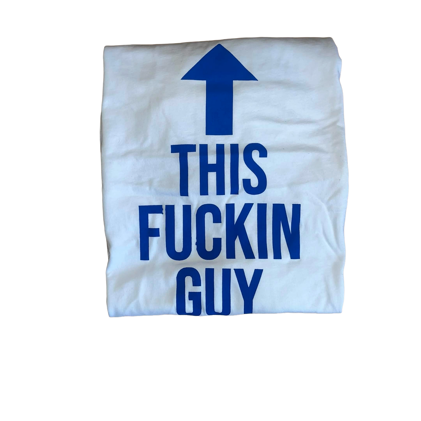 "This Fuckin Guy" T-Shirt